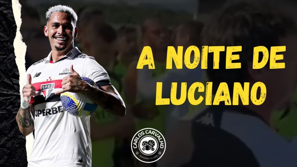 São Paulo 2 x 0 Corinthians – A noite de&nbsp;luciano